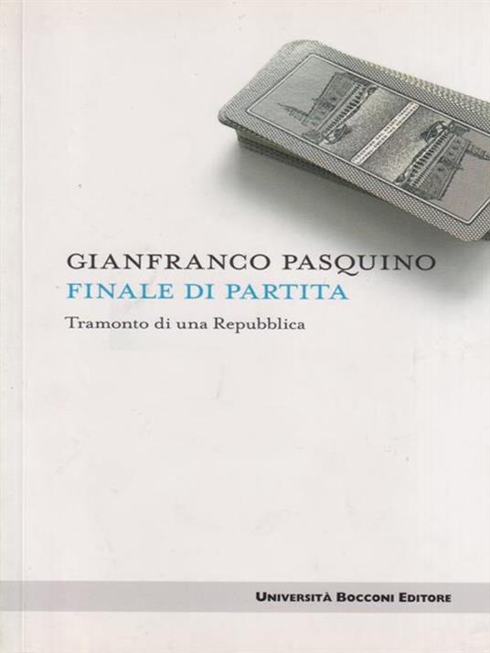 Finale di partita. Tramonto di una repubblica - Gianfranco Pasquino - 3