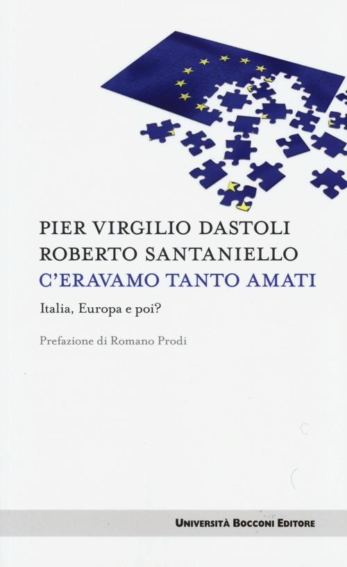 C'eravamo tanto amati. Italia, Europa e poi? - P. Virgilio Dastoli,Roberto Santaniello - copertina