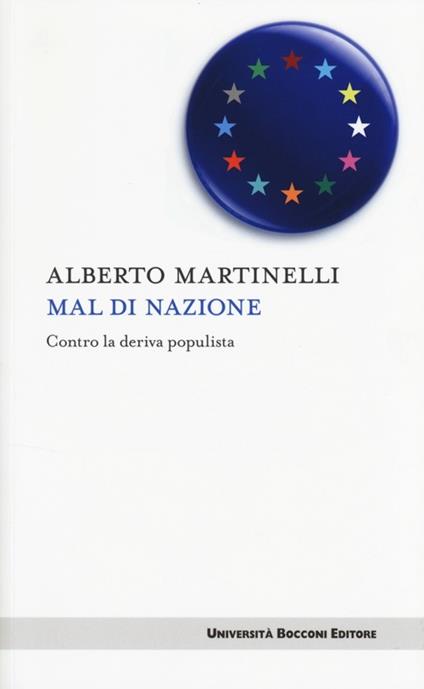 Mal di nazione. Contro la deriva populista - Alberto Martinelli - copertina