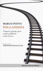 Sola andata. Trasporti, grandi opere e spese pubbliche senza ritorno