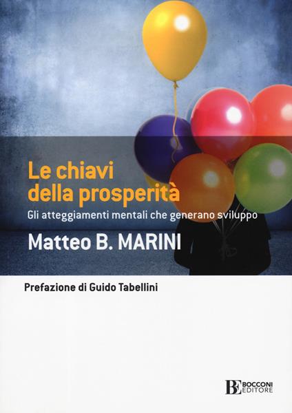 Le chiavi della prosperità. Gli atteggiamenti mentali che generano sviluppo - Matteo B. Marini - copertina