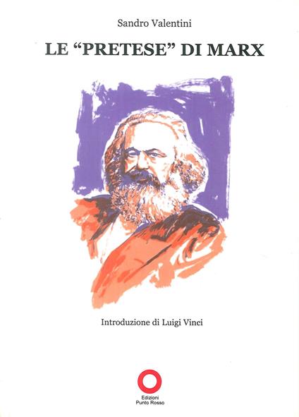 Le «pretese» di Marx - Sandro Valentini - copertina