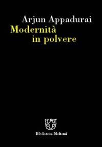 Modernità in polvere - Arjun Appadurai - copertina