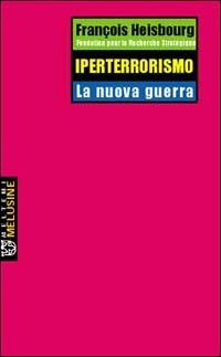 Iperterrorismo. La nuova guerra - François Heisbourg - copertina