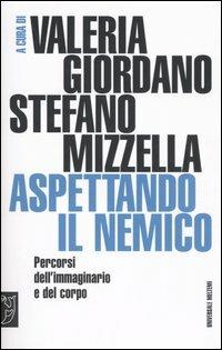 Aspettando il nemico. Percorsi dell'immaginario e del corpo - 2