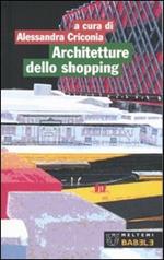 Architetture dello shopping. Modelli del consumo a Roma. Ediz. illustrata