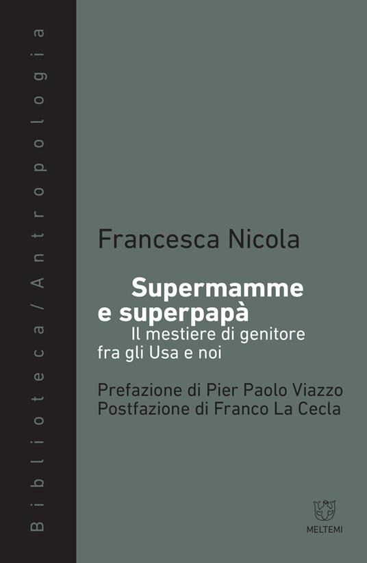 Supermamme e superpapà. Il mestiere di genitore fra gli Usa e noi - Francesca Nicola - copertina