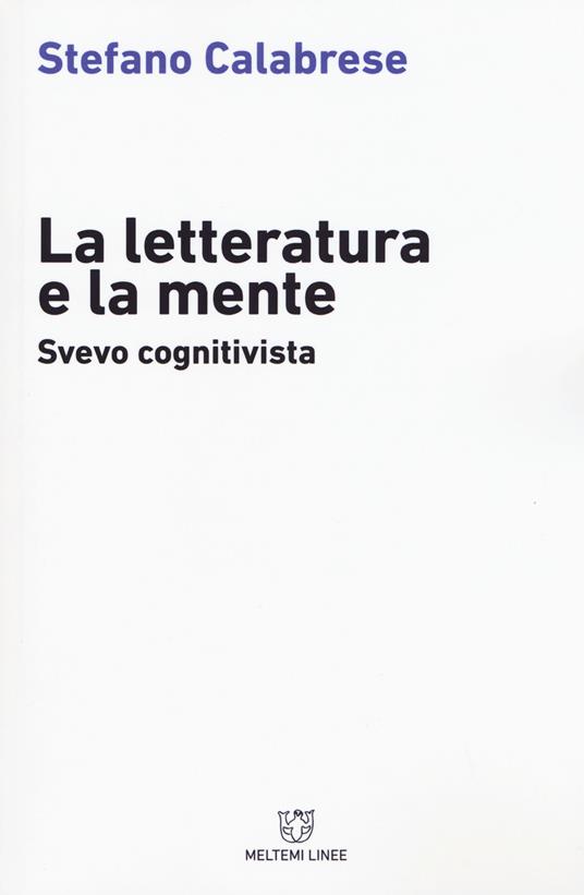 La letteratura e la mente. Svevo cognitivista - Stefano Calabrese - copertina