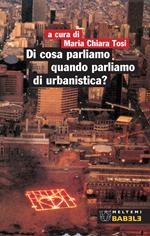 Di cosa parliamo quando parliamo di urbanistica?