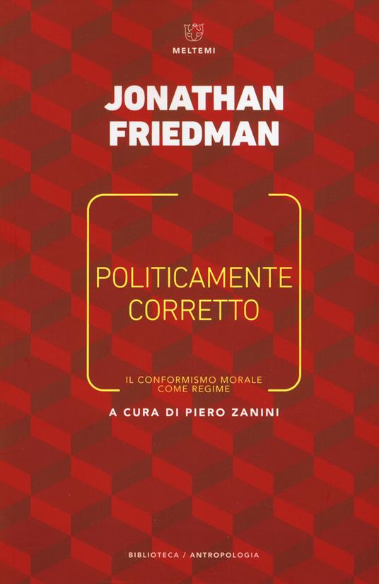 Politicamente corretto. Il conformismo morale come regime - Jonathan Friedman - copertina