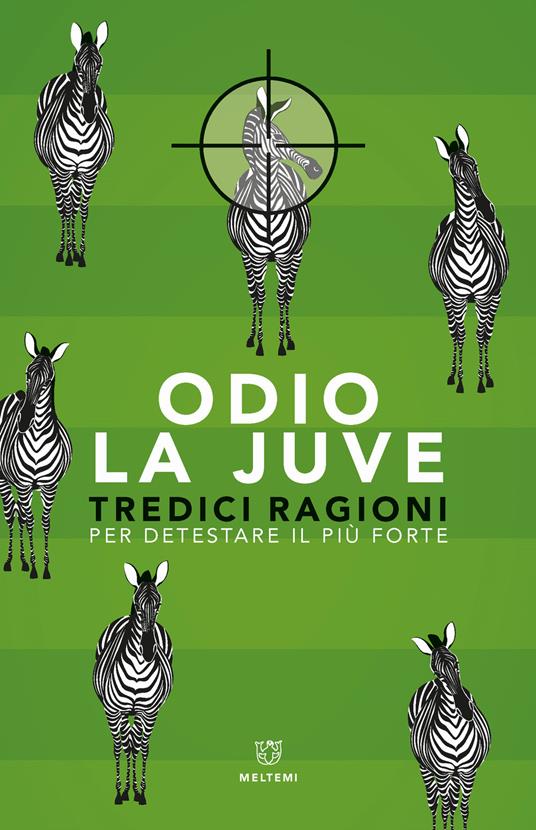 Odio la Juve. Tredici ragioni per detestare il più forte - copertina