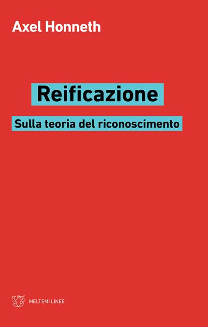 Reificazione. Sulla teoria del riconoscimento - Axel Honneth - copertina