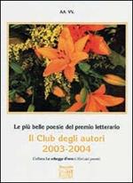 Le più belle poesie del Premio letterario Il club degli autori 2003-2004