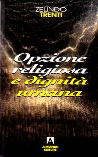 Opzione religiosa e dignità umana - Zelindo Trenti - copertina