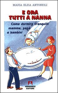 E ora tutti a nanna. Come dormire tranquilli mamme, papà e bambini - M. Elisa Antonioli - copertina