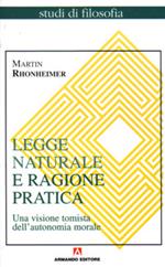 Legge naturale e ragione pratica. Una visione tomista dell'autonomia morale