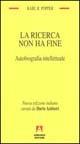 La ricerca non ha fine. Autobiografia intellettuale