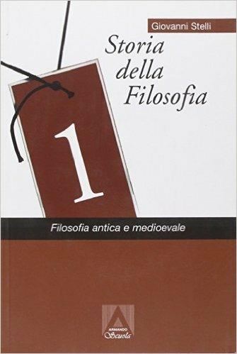 Storia della filosofia. Vol. 1: Filosofia antica e medievale. - Giovanni Stelli - copertina