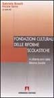 Fondazioni culturali delle riforme scolastiche. A ottanta anni dalla riforma Gentile - Nicola Serio,Gabriele Boselli - copertina