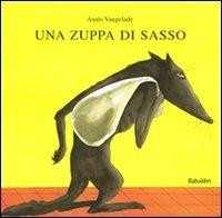 Una zuppa di sasso. Ediz. illustrata - Anaïs Vaugelade - copertina