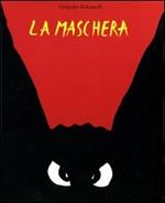 La maschera. Ediz. illustrata