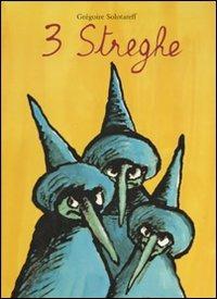 Tre streghe. Ediz. illustrata - Grégoire Solotareff - copertina