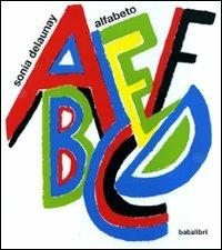 Alfabeto. Con una raccolta di filastrocche popolari italiane. Ediz. illustrata - Sonia Delaunay - copertina