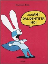 Aaaah! Dal dentista no! - Stephanie Blake - copertina