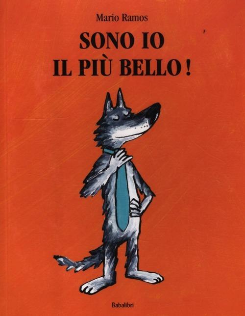 Sono io il più bello! Ediz. illustrata - Mario Ramos - copertina