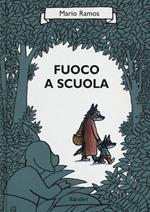 Fuoco a scuola. Ediz. illustrata