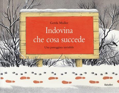 Indovina che cosa succede. Una passeggiata invisibile. Ediz. a colori - Gerda Muller - copertina