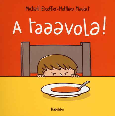 A taaavola! Ediz. a colori - Michaël Escoffier,Matthieu Maudet - copertina