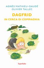 Dagfrid in cerca di compagnia. Ediz. illustrata