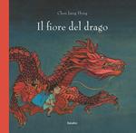 Il fiore del drago. Ediz. illustrata