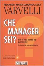 Che manager sei? Fai il tuo check-up personale. Con CD-ROM