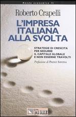 L' impresa italiana alla svolta. Strategie di crescita per sedurre il capitale globale e non esserne travolti