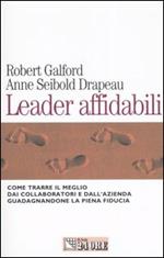 Leader affidabili. Come trarre il meglio dai collaboratori e dall'azienda guadagnandone la piena fiducia