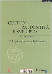 Cultura tra identità e sviluppo. III rapporto annuale Federculture - copertina