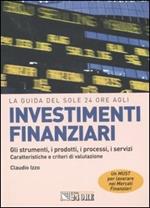 Investimenti finanziari. Gli strumenti, i prodotti, i processi, i servizi. Caratteristiche e criteri di valutazione