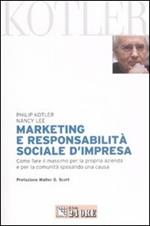 Marketing e responsabilità sociale d'impresa. Come fare il massimo per la propria azienda e per la comunità sposando una causa