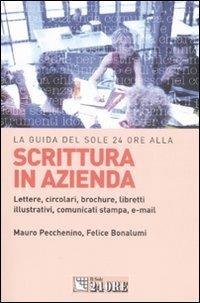 Scrittura in azienda. Lettere, circolari, brochure, libretti illustrativi, comunicati stampa, e-mail - Mauro Pecchenino,Felice Bonalumi - copertina