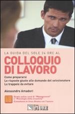 Colloquio di lavoro. Come prepararsi. Le risposte alle domande del selezionatore. Le trappole da evitare