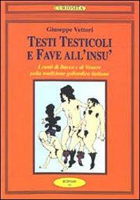 Testi testicoli e fave all'insù. I canti di Bacco e di Venere nella tradizione goliardica italiana - copertina