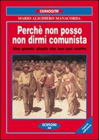 Perché non posso non dirmi comunista. Una grande utopia che non può morire - M. Alighiero Manacorda - copertina