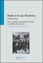 Roma e la sua provincia 1904-1914. Poteri centrali, rappresentanze locali e problemi del territorio