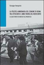 La politica annonaria del comune di Roma tra Ottocento e anni trenta del Novecento. La questione dei mercati all'ingrosso