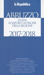 Abruzzo. Guida ai sapori e ai piaceri della regione 2017-2018