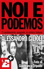 Noi e Podemos. Il cambiamento spagnolo, la sinistra italiana