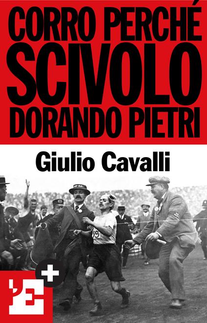 Corro perché scivolo: Dorando Pietri - Giulio Cavalli - ebook