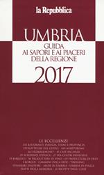 Umbria. Guida ai sapori e ai piaceri della regione 2017